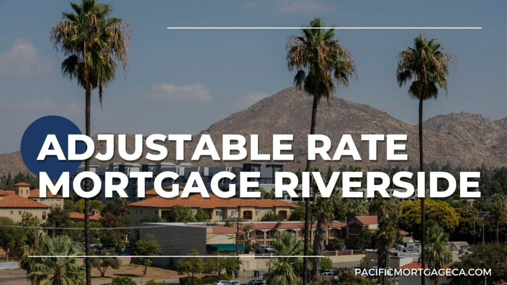 Adjustable Rate Mortgage Riverside CA