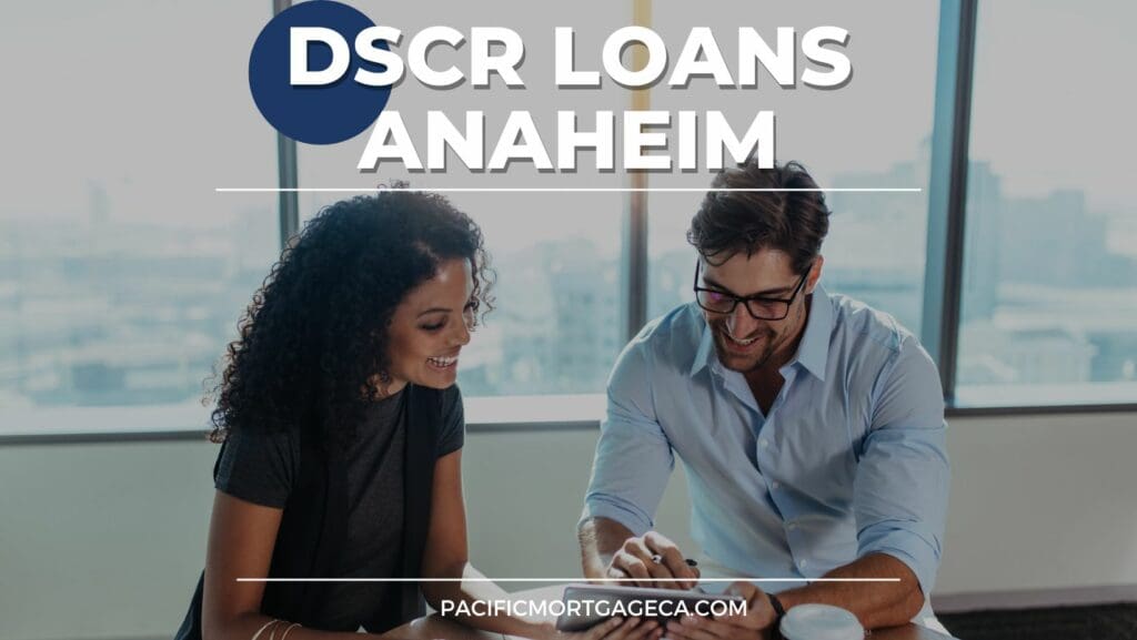 DSCR Loans Anaheim