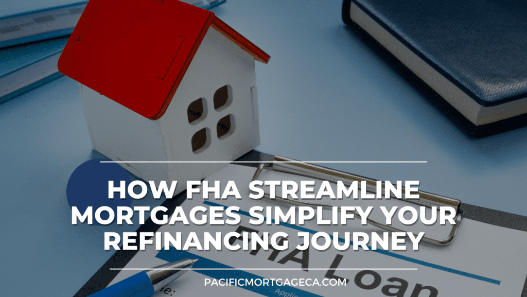 How FHA Streamline Mortgages Simplify Your Refinancing Journey