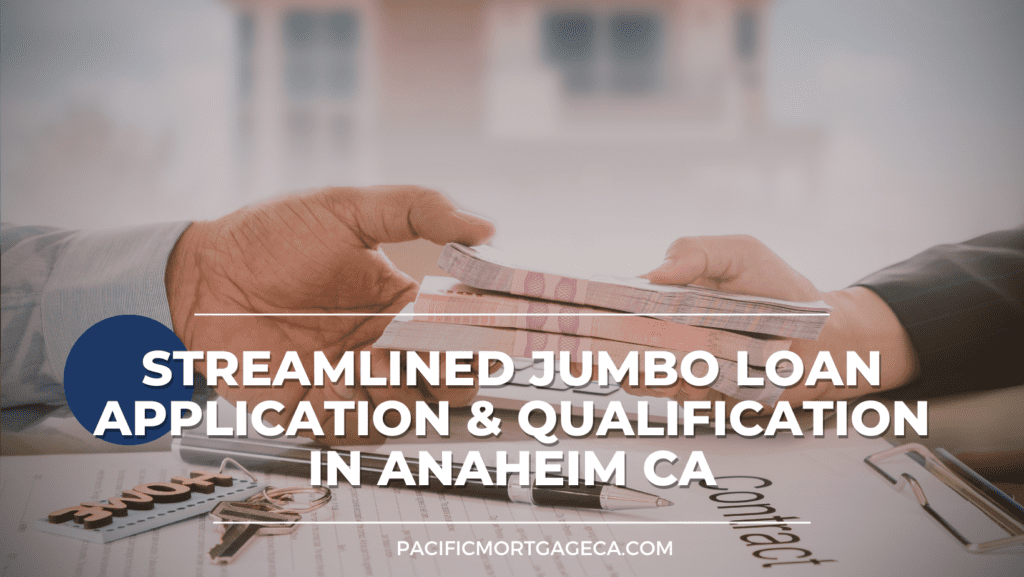 Streamlined Jumbo Loan Application & Qualification in Anaheim CA