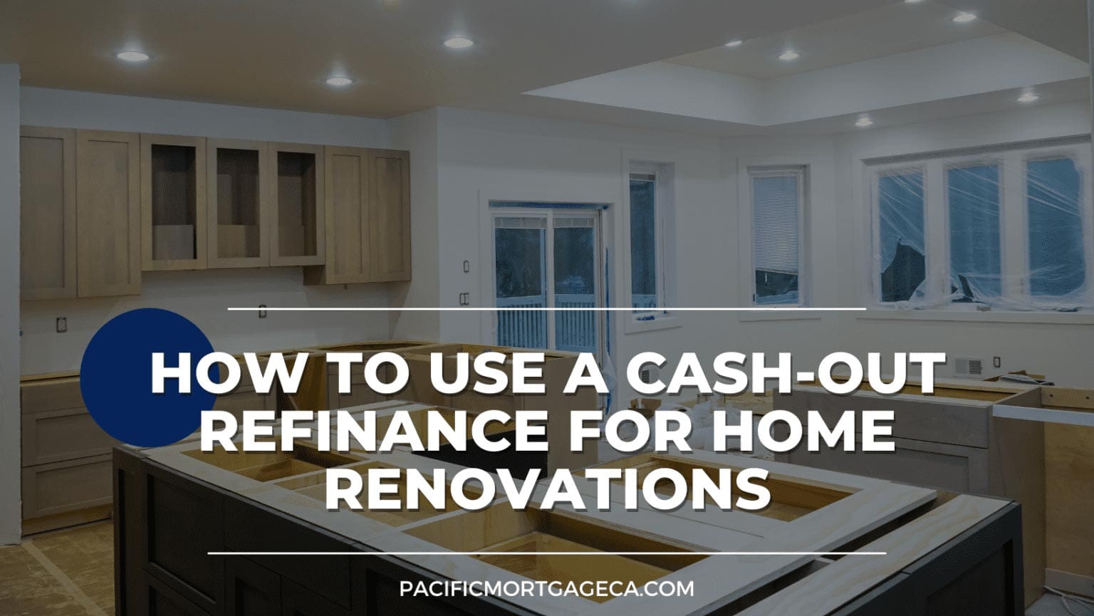 How to Use a Cash-Out Refinance for Home Renovations